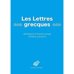 Les Lettres grecques. Anthologie de la littérature grecque d'Homère à Justinien - Sanchi Luigi-Alberto - Blanc Emmanuèle - Mortier-W