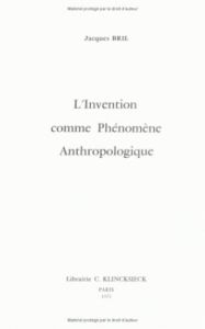 L'invention comme phénoméne anthropologique - Bril Jacques