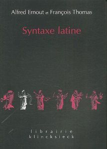 Syntaxe latine - Ernout Alfred - Thomas François