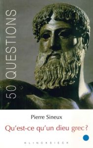 Qu'est-ce qu'un dieu grec ? - Sineux Pierre