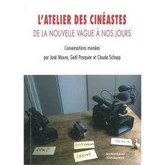 L'atelier des cinéastes. De la nouvelle vague à nos jours - Moure José - Pasquier Gaël - Schopp Claude