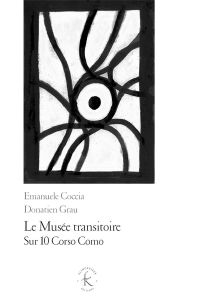 Le musée transitoire. Sur 10 Corso Como - Coccia Emanuele - Grau Donatien