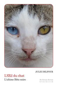 L’oeil du chat. L’ultime Bête noire - Delfour Julie