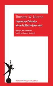 Leçons sur l'histoire et sur la liberté. (1964-1965) - Adorno Theodor W. - Cantagrel Laurent