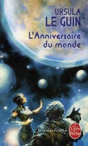 L'anniversaire du monde - Le Guin Ursula K. - Dusoulier Patrick