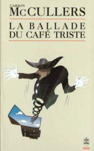 La Ballade du café triste. Et autres nouvelles - McCullers Carson