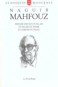 La trilogie : Impasse des deux palais %3B Le palais du désir %3B Le jardin du passé - Mahfouz Naguib - Chehayed Jamal - Vigreux Philippe