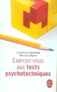 EXERCEZ-VOUS AUX TESTS PSYCHOTECHNIQUES. Passeport pour le succés - Myers Bernard - Séréville Chantal de