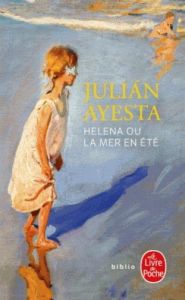 Helena ou la mer en été - Ayesta Julian - Lesfargues Bernard - Mauméjean Xav