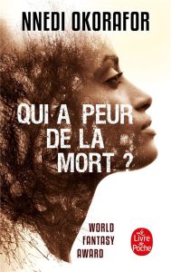 Qui a peur de la mort ? - Okorafor Nnedi - Philibert-Caillat Laurent