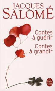 Contes à guérir. Contes à grandir - Salomé Jacques