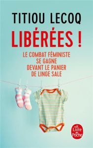 Libérées ! Le combat féministe se gagne devant le panier de linge sale - Lecoq Titiou