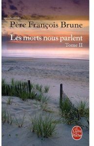 les morts nous parlent. tome 2 - Brune François