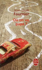 Où on va, papa ? - Fournier Jean-Louis