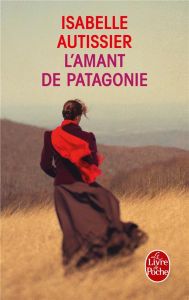 L'amant de Patagonie - Autissier Isabelle