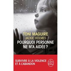 Pourquoi personne ne m'a aidée ? - Maguire Toni - Holmes Jackie - Maksioutine Ariane