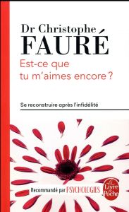 Est-ce que tu m'aimes encore ? Se reconstruire après l'infidélité - Fauré Christophe