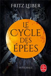 Le Cycle des épées Intégrale : Epées et démons %3B Epées et mort %3B Epées et brumes %3B Epées et sorciers - Leiber Fritz - Mallé Jean-Claude