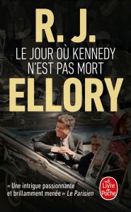 Le jour où Kennedy n'est pas mort - Ellory R. J.