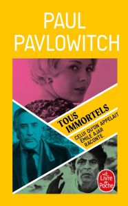 Tous immortels - Pavlowitch Paul - Pavlowitch Julia