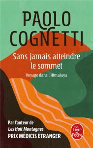 Sans jamais atteindre le sommet. Voyage dans l'Himalaya - Cognetti Paolo - Rochedy Anita