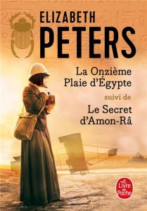 La Onzième Plaie d'Egypte. Suivi de Le Secret d'Amon-Râ - Peters Elizabeth - Chergé Gérard de - Piat Jean-Be