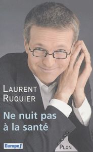 Ne nuit pas à la santé - Ruquier Laurent