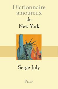 Dictionnaire amoureux de New York - July Serge - Bouldouyre Alain