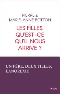 Les filles, qu'est-ce qu'il nous arrive ? - Botton Pierre - Botton Marie-Anne - Botton Marie-S