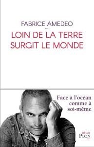 Loin de la terre surgit le monde - Amedeo Fabrice