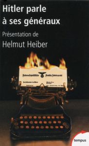 Hitler parle à ses généraux - Hitler Adolf - Heiber Helmut - Henry Raymond