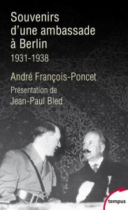 Souvenirs d'une ambassade à Berlin. Septembre 1931-octobre 1938 - François-Poncet André - Bled Jean-Paul