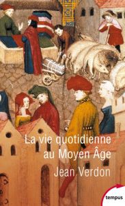 La vie quotidienne au Moyen Âge - Verdon Jean