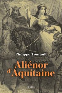 Aliénor d'Aquitaine - Tourault Philippe