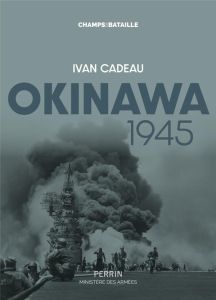 Okinawa, 1945. Le "Typhon d'acier" - Cadeau Ivan