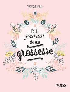 Petit journal de ma grossesse - Deiller Véronique