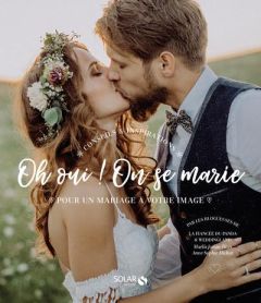 Oh oui ! On se marie. Pour un mariage à votre image - Jamin-Bizet Maëlis - Michat Anne-Sophie - Siben So