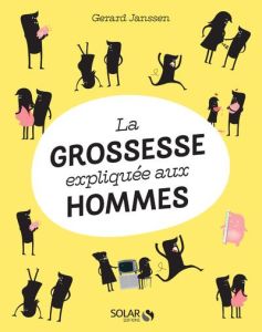 La grossesse expliquée aux hommes - Janssen Gerard