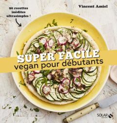 Vegan pour débutants - Amiel Vincent - Payen Claire