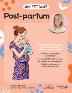 Mon p'tit cahier Post-partum - Chabre Juliette - Ruffieux Sophie