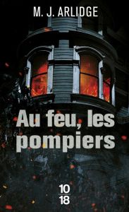 Au feu, les pompiers - Arlidge M. J.