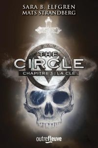 The circle Tome 3 : La clé - Elfgren Sara-B - Strandberg Mats - Fourreau Frédér