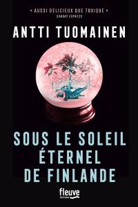 Sous le soleil éternel de Finlande - Tuomainen Antti - Maurice Céline