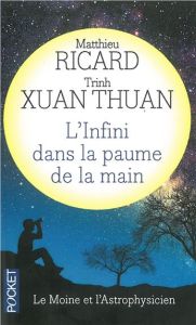 L'infini dans la paume de la main. Du Big Bang à l'Eveil - Ricard Matthieu - Trinh Xuan-Thuan