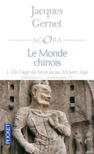 Le monde chinois. Tome 1, De l'Age de Bronze au Moyen Age - Gernet Jacques