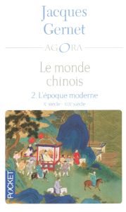 Le monde chinois. Tome 2, L'époque moderne Xe-XIXe siècle - Gernet Jacques