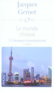 Le monde chinois. Tome 3, L'époque contemporaine - Gernet Jacques