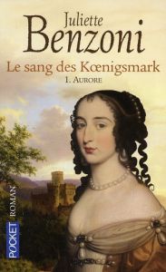 Le sang des Koenigsmark Tome 1 : Aurore - Benzoni Juliette