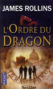 SIGMA Force : L'ordre du dragon - Rollins James - Benita Paul