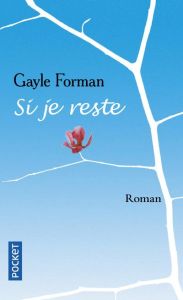 Si je reste - Forman Gayle - Girod Marie-France